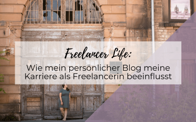 Wie mein persönlicher Blog meine Karriere als Freelancerin beeinflusst